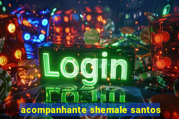 acompanhante shemale santos